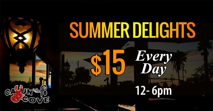 Summer Delights - $15 only Every Night from Noon to 6pm Summer Delights - $15 only Every Night from Noon to 6pm